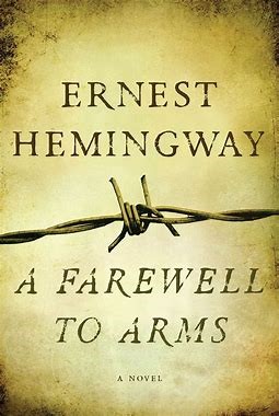 A Farewell to Arms by Earnest Hemmingway