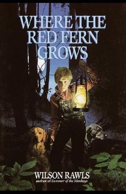 Where the Red Fern Grows by Wilson Rawls